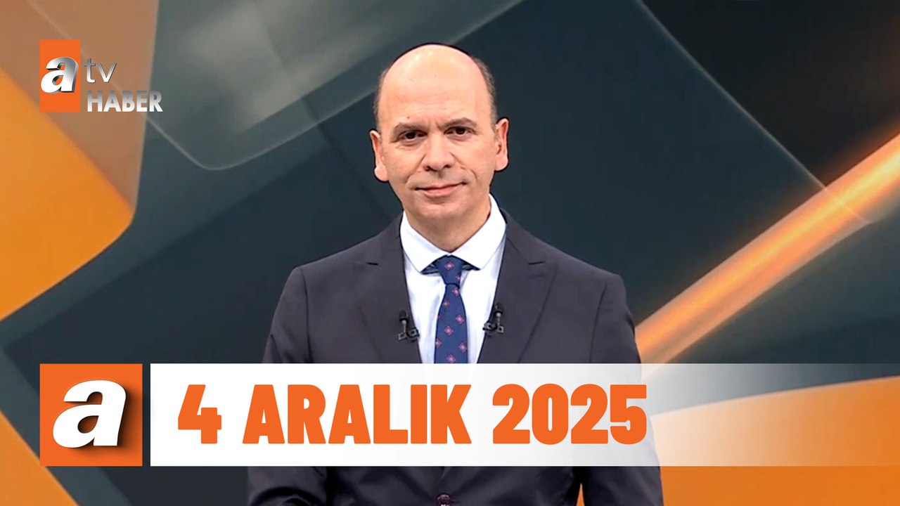 atv Ana Haber | 4 Aralık 2025