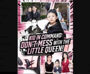 Kid In Command Dont Mess with the Little Queen Chinese Drama - English Sub