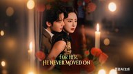 For Her, He Never Moved On Drama Movies English Sub