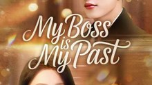 my boss is my past chinese drama