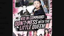 Kid In Command Dont Mess with the Little Queen Chinese Drama - English Sub