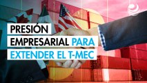 Empresarios de Norteamérica urgen ampliar el T-MEC