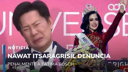 Nawat Itsaragrisil presentó una denuncia penal por difamación contra Fátima Bosch