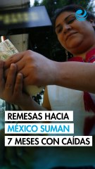 Remesas hacia México suman siete meses consecutivos con caídas