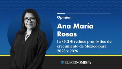 La OCDE reduce pronóstico de crecimiento de México para 2025 y 2026