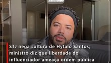 STJ nega soltura de Hytalo Santos; ministro diz que liberdade do influenciador ameaça ordem pública