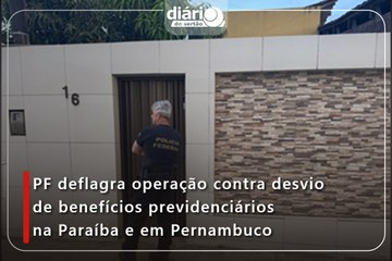 PF deflagra operação contra desvio de benefícios previdenciários na Paraíba e em Pernambuco
