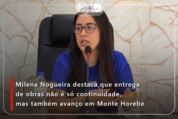 Milena Nogueira destaca que entrega de obras não é só continuidade, mas também avanço em Monte Horebe