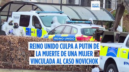 Reino Unido culpa a Putin de la muerte de una mujer vinculada al caso Novichok