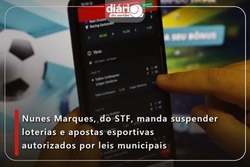 Nunes Marques, do STF, manda suspender loterias e apostas esportivas autorizados por leis municipais