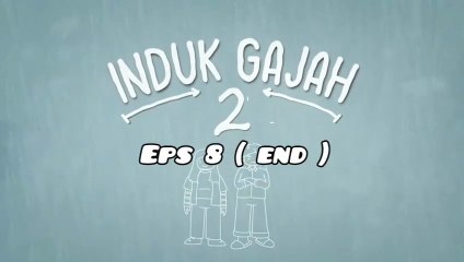 INDUK GAJAH 2 FULL | eps 8 ( end )