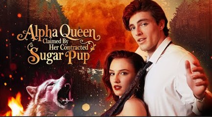 [ Hot 2025🔥] Alpha Queen Claimed By Her Contracted Sugar Pup Full Movie