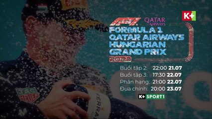 FORMULA 1 QATAR AIRWAYS HUNGARIAN GRAND PRIX 2023 | Trailer trên K+SPORT1 HD