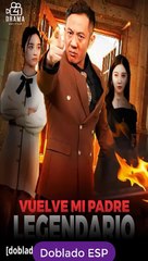 Esp Vuelve Mi Padre Legendario Serie Completa