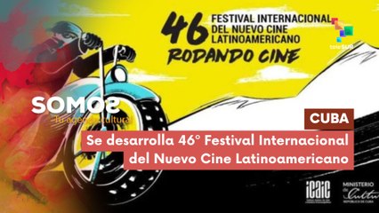 Se desarrolla 46º Festival Internacional del Nuevo Cine Latinoamericano SOMOS 04-12-2025