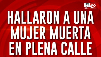 Hallaron a una mujer muerta en plena calle