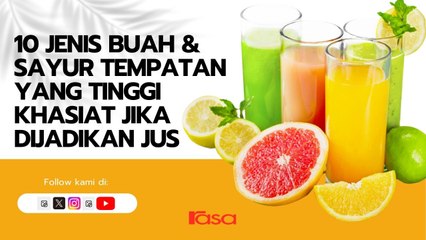 10 Jenis Buah & Sayur Tempatan Yang Tinggi Khasiat Jika Dijadikan Jus