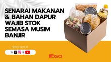 Senarai Makanan & Bahan Dapur Wajib Stok Semasa Musim Banjir
