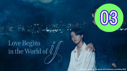Love Begins in the World of If Episode 3 Engsub