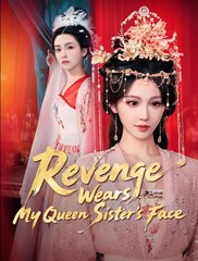 REVENGE WEARS MY QUEEN SISTER'S FACE - Drama FULL MOVIES ENGLISH SUB