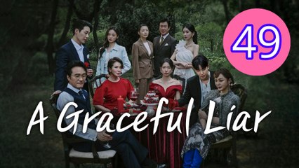 A Graceful Liar Episode 49 Engsub