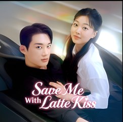 SAVE ME WITH LATTER KISS - Drama FULL MOVIES ENGLISH SUB