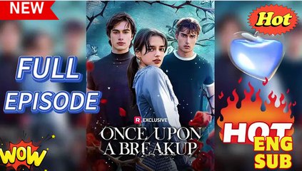 [ Hot 2025🔥] Once Upon A Breakup Full