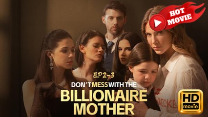 Don't Mess with the Billionaire Mother  Full Movie HD - Drama ShortFilms Hot