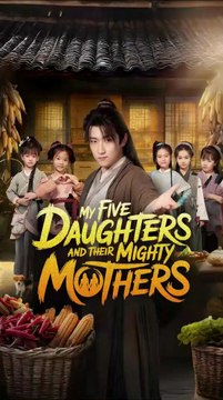 my five daughters and their mighty mothers chinese drama