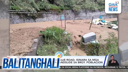 Tinoc-Hungduan-Banaue Road, isinara sa mga motorista dahil sa landslide sa Brgy. Poblacion | Balitanghali