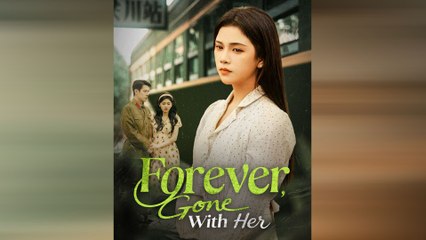 Forever, Gone With Her (Dubbed) – Full HD Movie