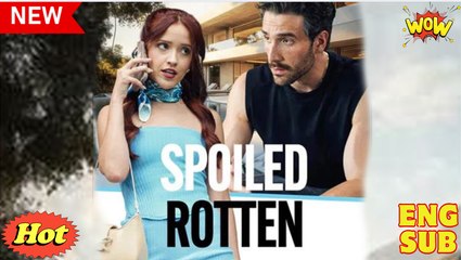 Spoiled Rotten Full Movies English Sub