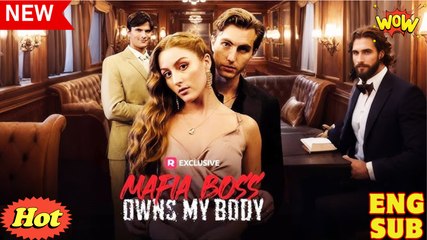 Mafia Boss Owns My Body Full Movies English Sub