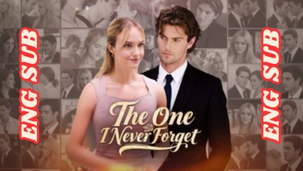 The One I Never Forget - Drama FULL MOVIES - ENGLISH SUB