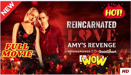 Reincarnated Love Amy’s Revenge (2025) - FULL [Eng Sub]