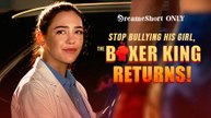 Stop Bullying His Girl, The Boxer King Returns! 🔥