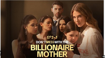 Don’t Mess With the Billionaire Mother Full Movies English Sub
