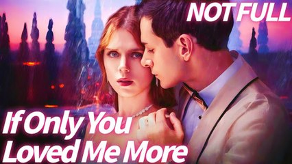 If Only You Loved Me More – Full HD Movie