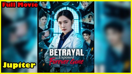 Betrayal Exposed, Forever Gone Full Movie (DUBBED)