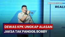Dewas KPK Telusuri Alasan Jaksa Tak Panggil Bobby dalam Kasus Jalan Sumut