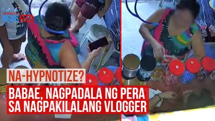 Na-hypnotize?  Babae, nagpadala ng pera sa nagpakilalang vlogger | GMA Integrated Newsfeed