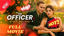 The Officer Fell For Me - FULL