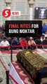 Leaders, family members pay last respects to Bung Moktar