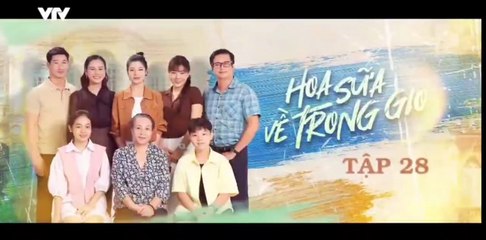 Hoa Sữa Về Trong Gió tập 28 - HP Media