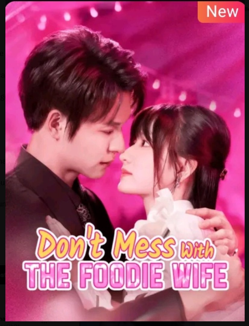 Dont Mess With the Foodie Wife Chinese Drama - English Sub