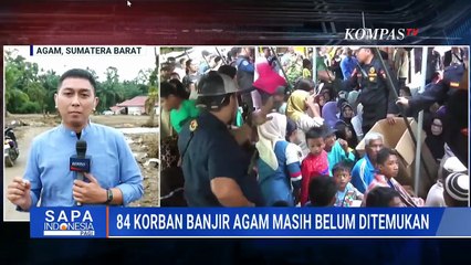 UPDATE! Progres Pencarian 84 Korban Banjir Agam Sumbar hingga Kondisi Pengungsian | SAPA PAGI