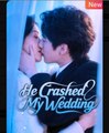 He Crashed My Wedding Chinese Drama - English Sub