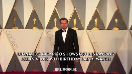 Leonardo DiCaprio Shows Off His Rapping Skills at His 49th Birthday Party