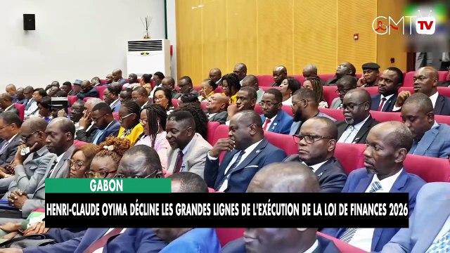 [#Reportage] Gabon : Henri-Claude Oyima décline les grandes lignes de l'exécution de la Loi de Finances 2026