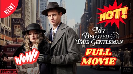 My Beloved True Gentleman Full Movie